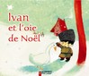 Ivan et l'oie de Noël - Catherine Frasseto -  - 9782081632738