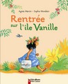 Rentrée sur l'île vanille - Agnès Bertron-Martin -  - 9782081634749