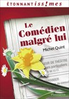 Le Comédien malgré lui - Anne-catherine Lepage, Michel Quint -  - 9782081250000