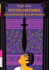 Petites Histoires des expressions de la mythologie - Brigitte Heller-Arfouillère -  - 9782081288164